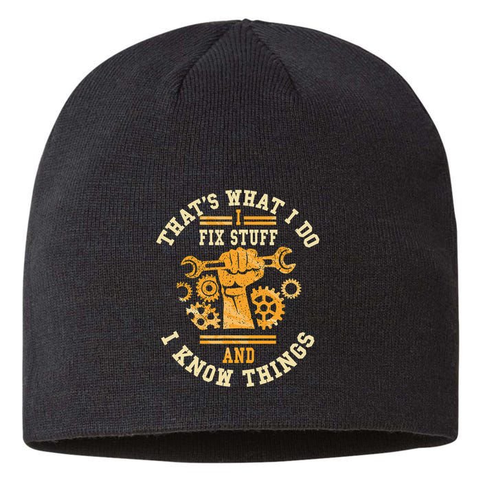 That's What I Do I Fix Stuff And I Know Things Funny Saying Sustainable Beanie