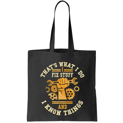 That's What I Do I Fix Stuff And I Know Things Funny Saying Bag