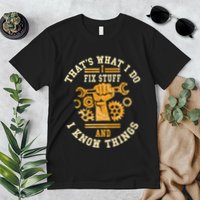 That's What I Do I Fix Stuff And I Know Things Funny Saying Premium T-Shirt