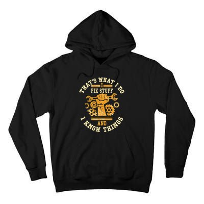 That's What I Do I Fix Stuff And I Know Things Funny Saying Tall Hoodie