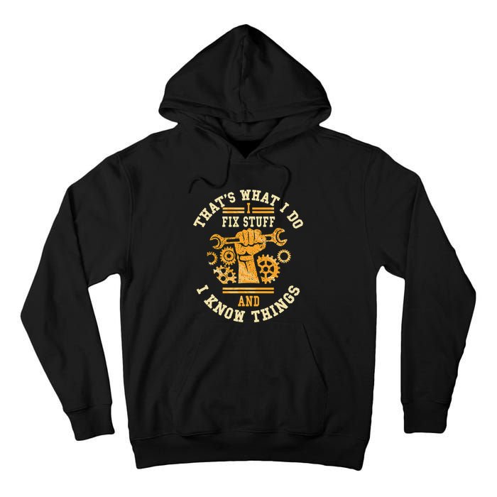 That's What I Do I Fix Stuff And I Know Things Funny Saying Tall Hoodie