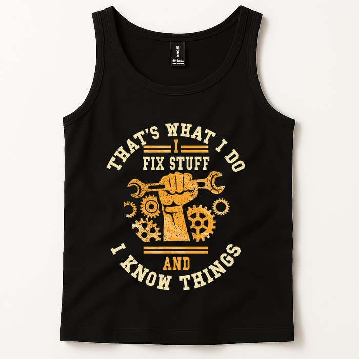 That's What I Do I Fix Stuff And I Know Things Funny Saying Tank Top