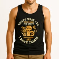 That's What I Do I Fix Stuff And I Know Things Funny Saying Tank Top