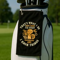 That's What I Do I Fix Stuff And I Know Things Funny Saying Golf Towel