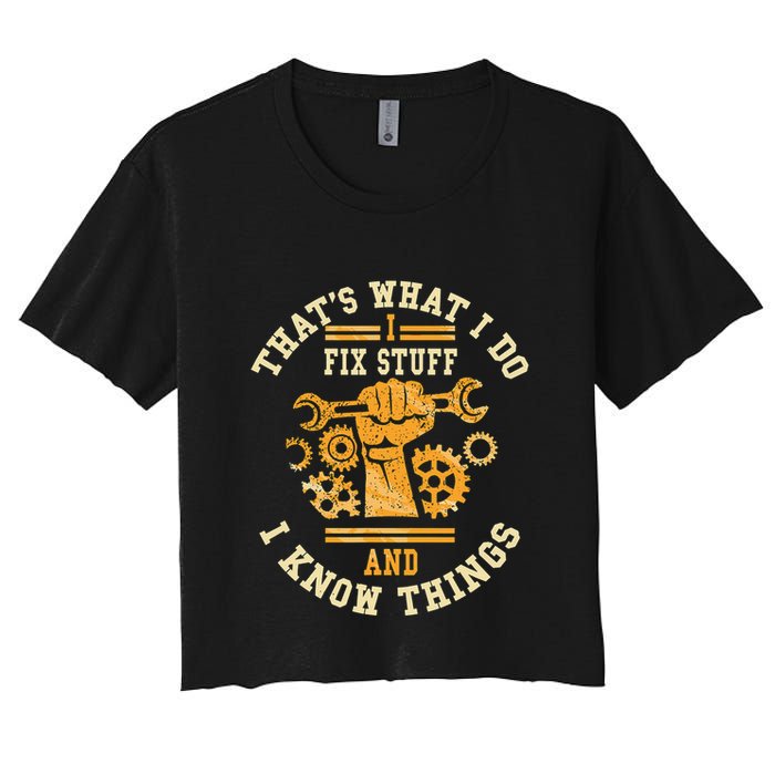 That's What I Do I Fix Stuff And I Know Things Funny Saying Crop Top