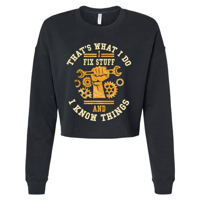 That's What I Do I Fix Stuff And I Know Things Funny Saying Cropped Pullover Crew