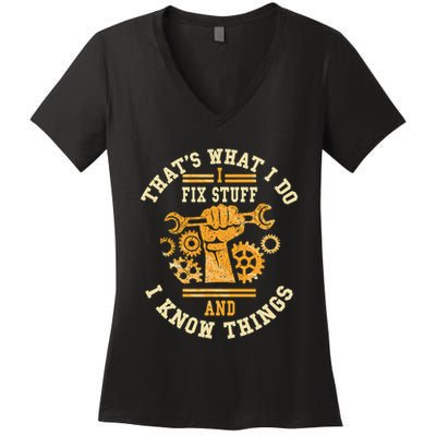 That's What I Do I Fix Stuff And I Know Things Funny Saying Women's V-Neck T-Shirt