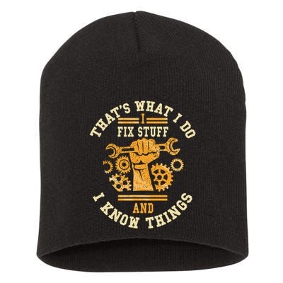 That's What I Do I Fix Stuff And I Know Things Funny Saying Short Acrylic Beanie
