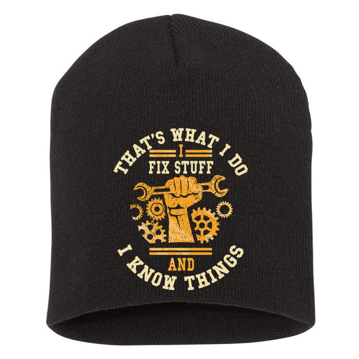 That's What I Do I Fix Stuff And I Know Things Funny Saying Short Acrylic Beanie