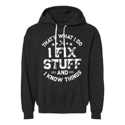 Thats What I Do I Fix Stuff And I Know Things Vintage Garment-Dyed Fleece Hoodie