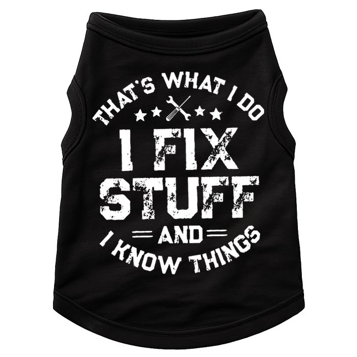 Thats What I Do I Fix Stuff And I Know Things Vintage Doggie Tank