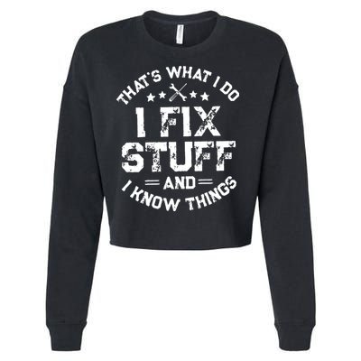 Thats What I Do I Fix Stuff And I Know Things Vintage Cropped Pullover Crew