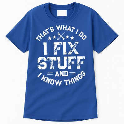 Thats What I Do I Fix Stuff And I Know Things Vintage Tall T-Shirt