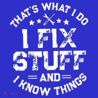 Thats What I Do I Fix Stuff And I Know Things Vintage Tall T-Shirt