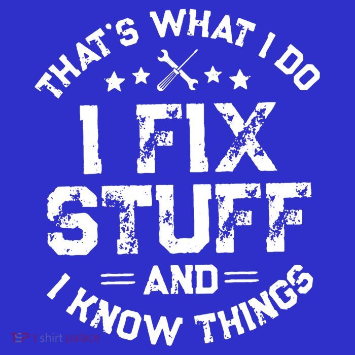 Thats What I Do I Fix Stuff And I Know Things Vintage Tall T-Shirt