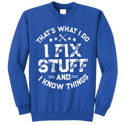 Thats What I Do I Fix Stuff And I Know Things Vintage Tall Sweatshirt