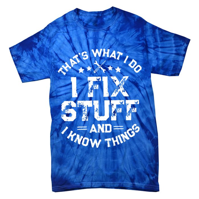 Thats What I Do I Fix Stuff And I Know Things Vintage Tie-Dye T-Shirt