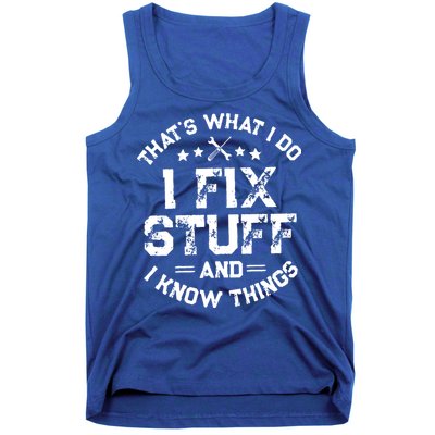 Thats What I Do I Fix Stuff And I Know Things Vintage Tank Top