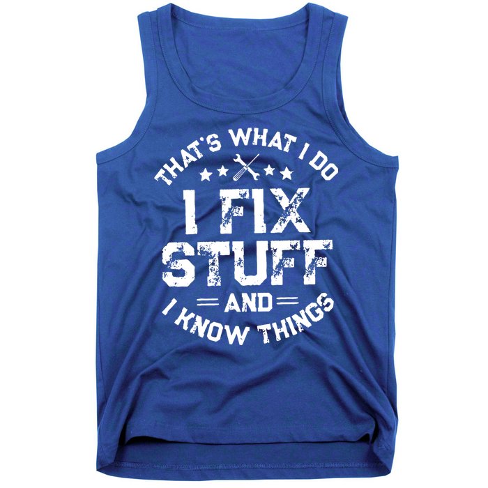 Thats What I Do I Fix Stuff And I Know Things Vintage Tank Top