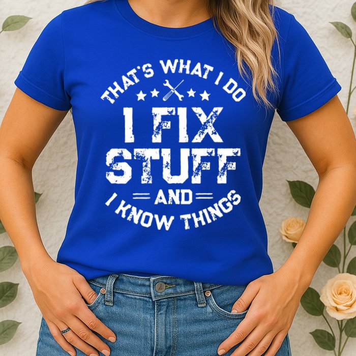 Thats What I Do I Fix Stuff And I Know Things Vintage Womens T-Shirt