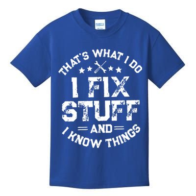 Thats What I Do I Fix Stuff And I Know Things Vintage Kids T-Shirt