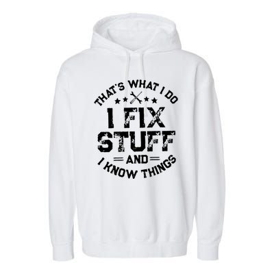 Thats What I Do I Fix Stuff And I Know Things Vintage Garment-Dyed Fleece Hoodie