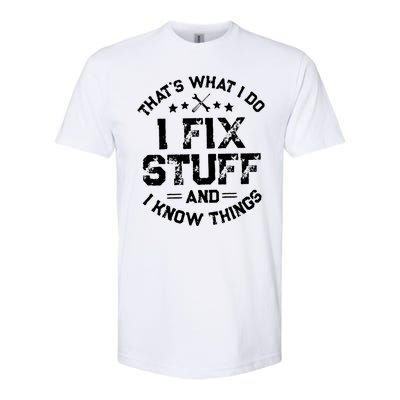 Thats What I Do I Fix Stuff And I Know Things Vintage Softstyle CVC T-Shirt