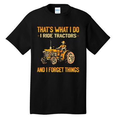 ThatS What I Do I Ride Tractors Tall T-Shirt