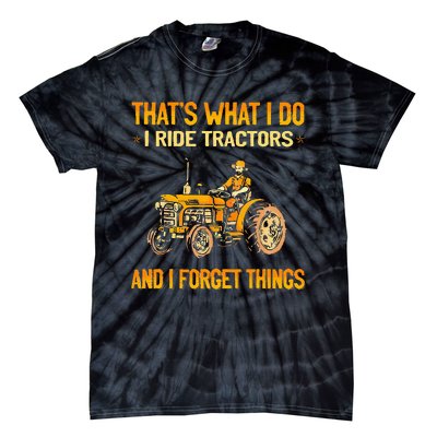 ThatS What I Do I Ride Tractors Tie-Dye T-Shirt