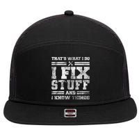 That's What I Do I Fix Stuff And I Know Things Funny Saying 7 Panel Mesh Trucker Snapback Hat