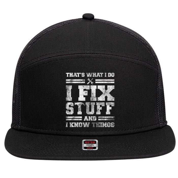 That's What I Do I Fix Stuff And I Know Things Funny Saying 7 Panel Mesh Trucker Snapback Hat
