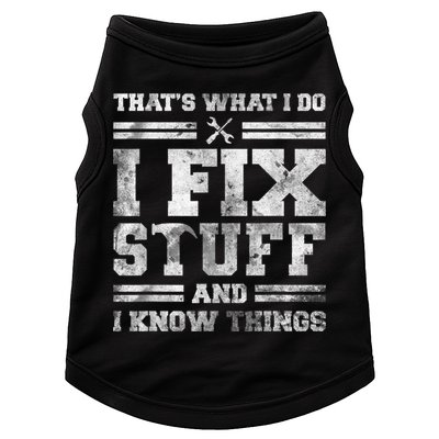 That's What I Do I Fix Stuff And I Know Things Funny Saying Doggie Tank