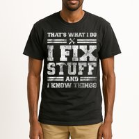 That's What I Do I Fix Stuff And I Know Things Funny Saying Tall T-Shirt