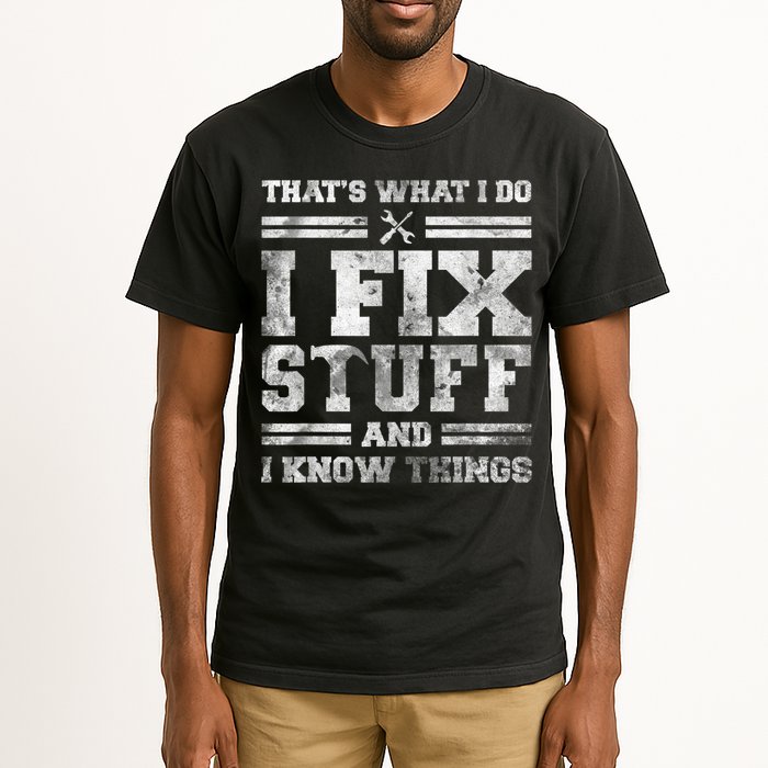 That's What I Do I Fix Stuff And I Know Things Funny Saying Tall T-Shirt