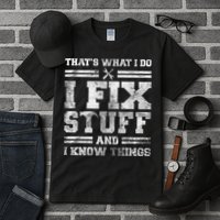 That's What I Do I Fix Stuff And I Know Things Funny Saying Tall T-Shirt