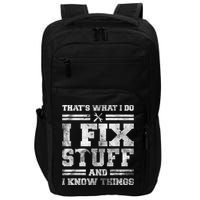 That's What I Do I Fix Stuff And I Know Things Funny Saying Impact Tech Backpack