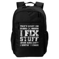 That's What I Do I Fix Stuff And I Know Things Funny Saying Backpack