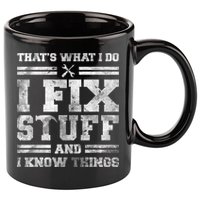 That's What I Do I Fix Stuff And I Know Things Funny Saying 11oz C Handle Ceramic Mug