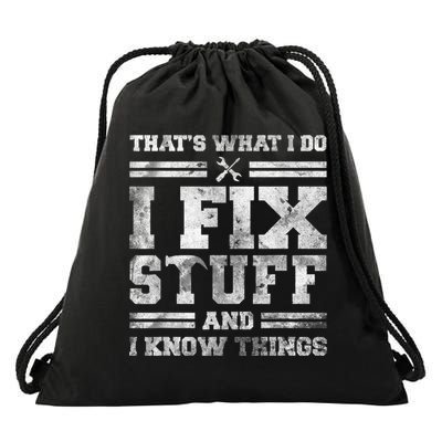 That's What I Do I Fix Stuff And I Know Things Funny Saying Drawstring Bag