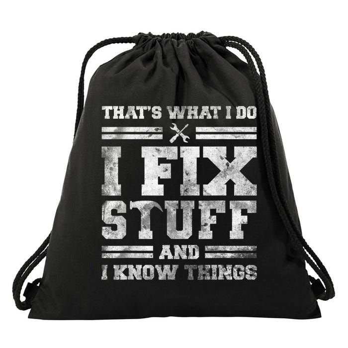 That's What I Do I Fix Stuff And I Know Things Funny Saying Drawstring Bag
