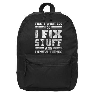 That's What I Do I Fix Stuff And I Know Things Funny Saying 16 in Basic Backpack