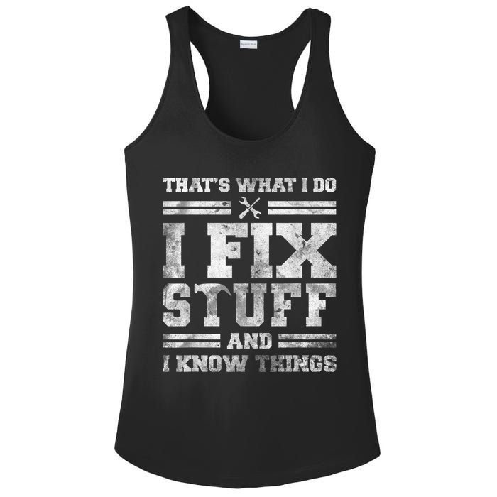 That's What I Do I Fix Stuff And I Know Things Funny Saying Ladies PosiCharge Competitor Racerback Tank