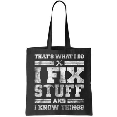 That's What I Do I Fix Stuff And I Know Things Funny Saying Bag