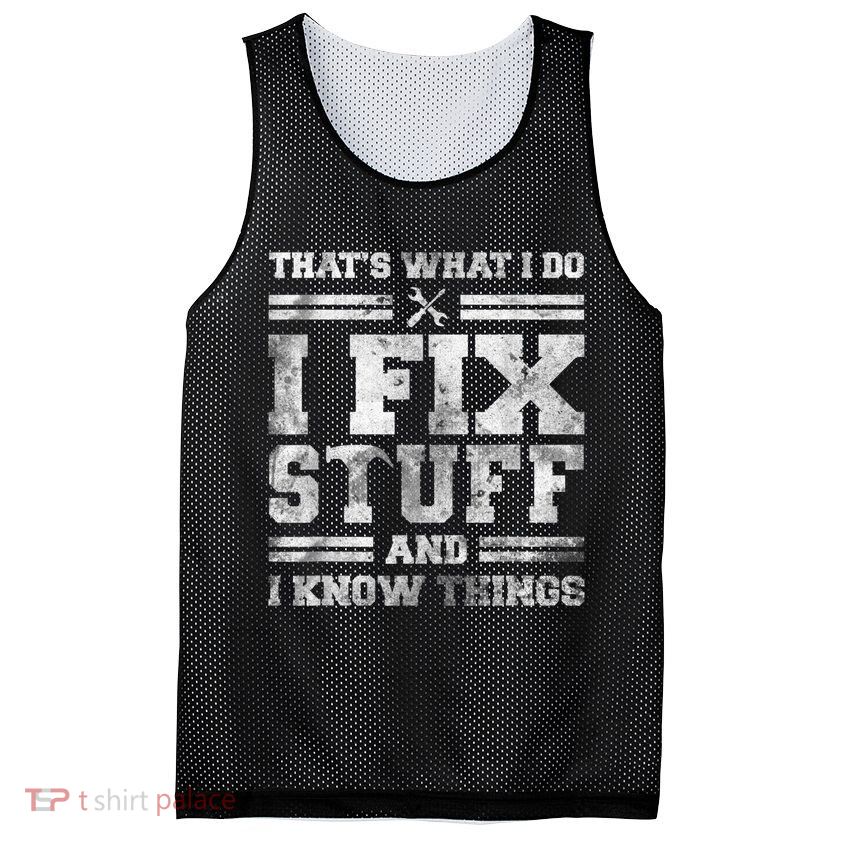 That's What I Do I Fix Stuff And I Know Things Funny Saying Mesh Reversible Basketball Jersey Tank