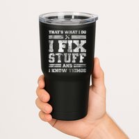 That's What I Do I Fix Stuff And I Know Things Funny Saying Tumbler