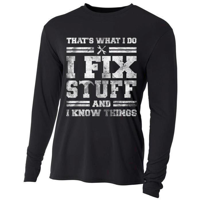 That's What I Do I Fix Stuff And I Know Things Funny Saying Cooling Performance Long Sleeve Crew
