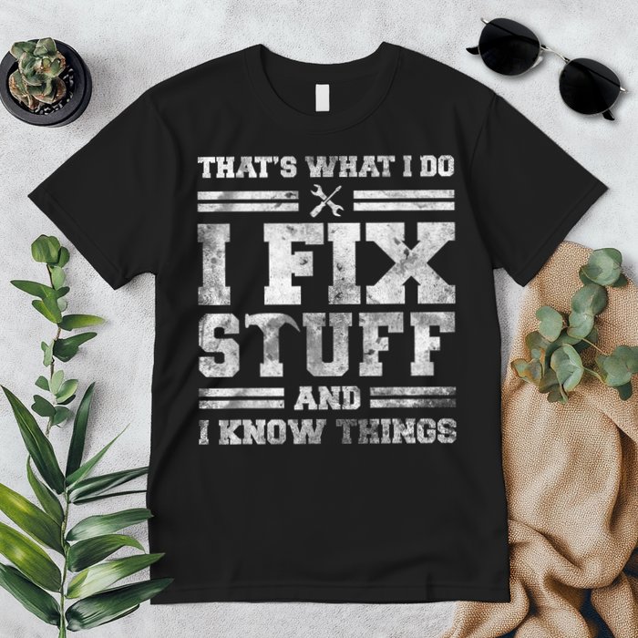 That's What I Do I Fix Stuff And I Know Things Funny Saying Premium T-Shirt