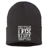 That's What I Do I Fix Stuff And I Know Things Funny Saying Sustainable Knit Beanie