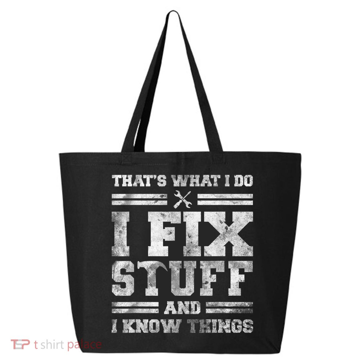 That's What I Do I Fix Stuff And I Know Things Funny Saying 25L Jumbo Tote