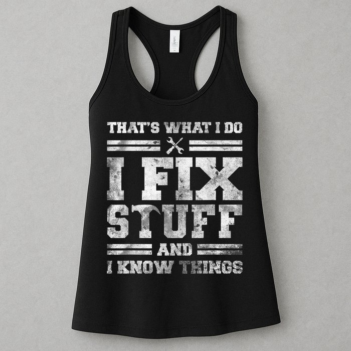 That's What I Do I Fix Stuff And I Know Things Funny Saying Womens Tank Top